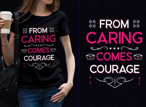 Review: From Caring Comes Courage Nurse Tshirt Design